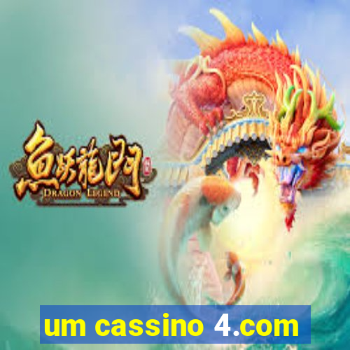 um cassino 4.com